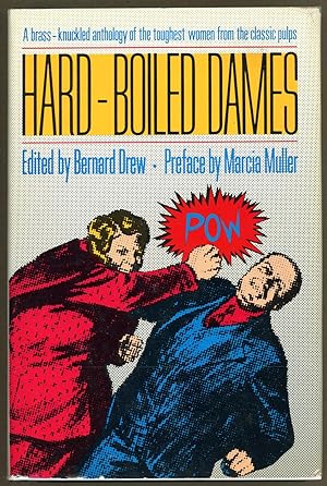 HARD-BOILED DAMES: STORIES FEATURING WOMEN DETECTIVES, REPORTERS, ADVENTURERS, AND CRIMINALS FROM...