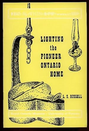 Lighting the Pioneer Ontario Home -The Royal Ontario Museum Series, "What  Why  When  How  Where ...