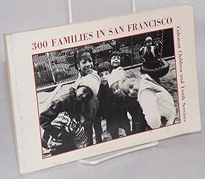 300 families in San Francisco: an evaluation of services to San Francisco's most vulnerable paren...