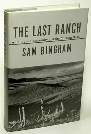 The Last Ranch A Colorado Community and the Coming Desert