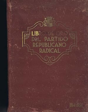 LIBRO DE ORO DEL PARTIDO REPUBLICANO RADICAL. 1864-1934