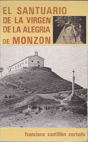 EL SANTUARIO DE LA VIRGEN DE LA ALEGRIA DE MONZÓN (Huesca)