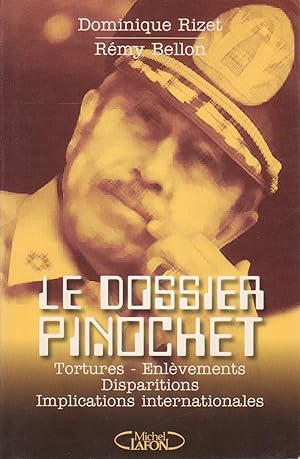 Dossier Pinochet (Le) : tortures, enlèvements, disparitions, implications internationales