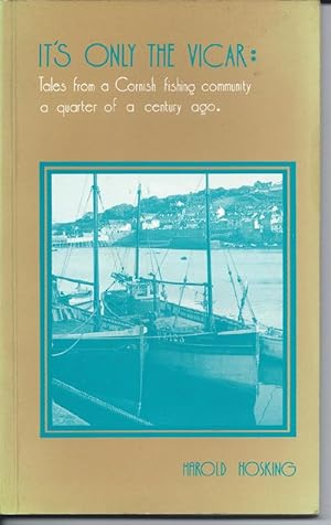 IT'S ONLY THE VICAR; Tales from a Cornish Fishing Community a Quarter of a Century Ago