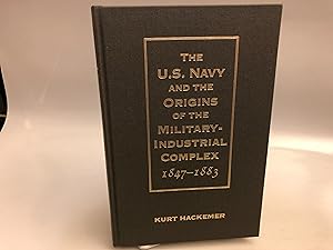 U.S. Navy and the Origins of the Military-Industrial Complex, 1847-1883
