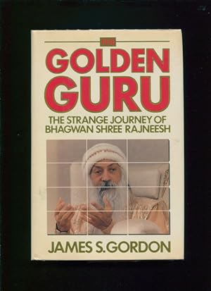 The golden guru :; the strange journey of Bhagwan Shree Rajneesh
