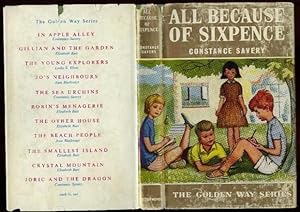 All Because of Sixpence.Golden Way Series No. 10 .with Dust Jacket ( By Author of "In Apple Alley...