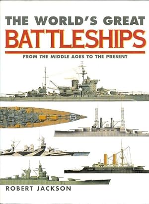 THE WORLD'S GREAT BATTLESHIPS: FROM THE MIDDLE AGES TO THE PRESENT.