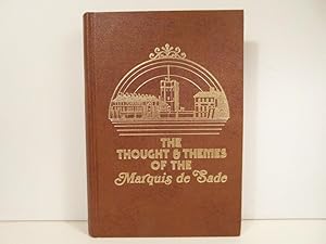 The Thoughts and Themes of the Marquis de Sade. A Rearrangement of the Works of the Marquis de Sade