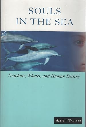 SOULS IN THE SEA Dolphins, Whales, and Human Destiny