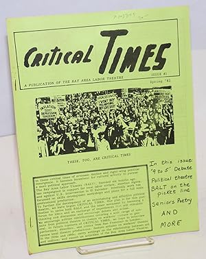 Critical Times: a publication of the Bay Area Labor Theatre; #1 Spring '81