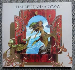 HALLELUJAH ANYWAY: A COLLECTION OF ILLUSTRATED LYRICS BY PATRICK WOODROFFE.
