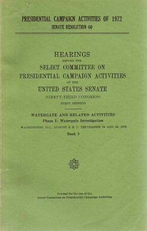 Hearings Before the Select Committee on Presidential Campaign Activities of the United States Sen...