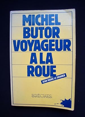 Michel Butor voyageur à la roue - Entretien, suivi de textes, avec Jean-Marie Le Sidaner -