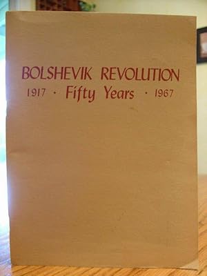 Bolshevik Revolution Fifty Years 1917 - 1967