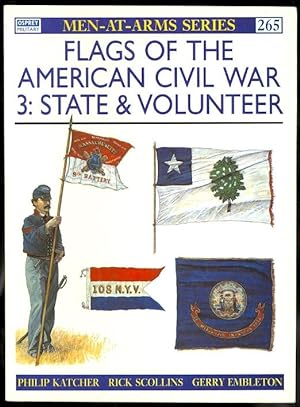 FLAGS OF THE AMERICAN CIVIL WAR. 3: STATE & VOLUNTEER. OSPREY MILITARY MEN-AT-ARMS SERIES 265.