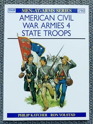AMERICAN CIVIL WAR ARMIES. 4. STATE TROOPS. OSPREY MILITARY MEN-AT-ARMS SERIES 190.
