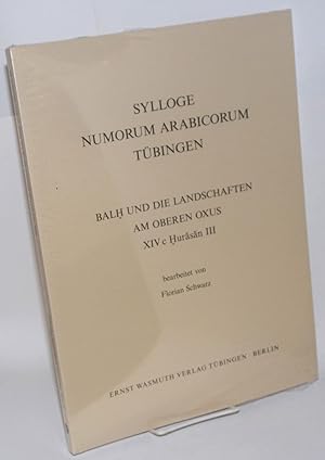 Sylloge Numorum Arabicorum Tübingen: Balh und die Landschaften am oberen Oxus