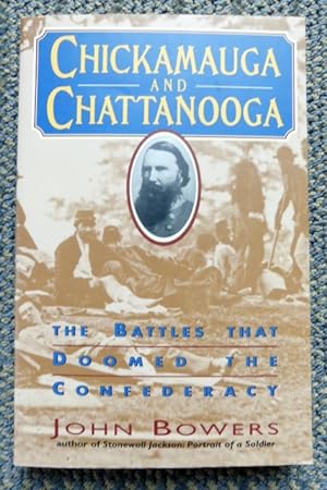 CHICKAMAUGA AND CHATTANOOGA: THE BATTLES THAT DOOMED THE CONFEDERACY.