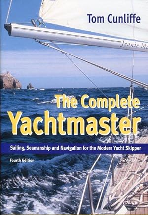 The complete yachtmaster. Sailing, seamanship and navigation for the modern skipper
