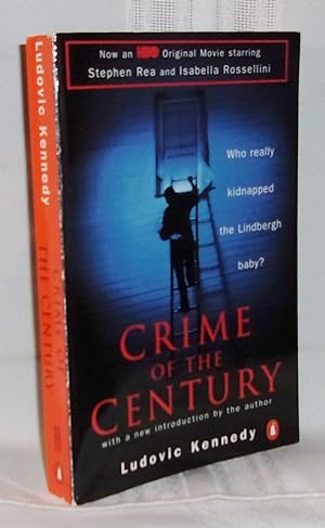 CRIME OF THE CENTURY: The Lindbergh Kidnapping and the Framing of Bruno Hauptmann