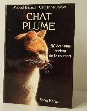 CHAT PLUME. 60 écrivains parlent de leurs chats.
