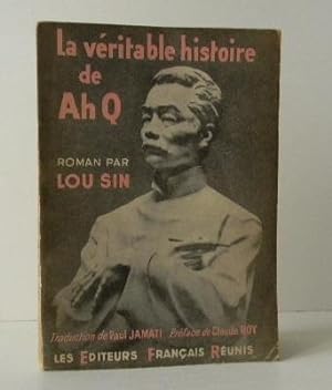 LA VERITABLE HISTOIRE DE Ah Q. Préface de Claude Roy.