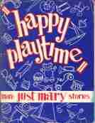 HAPPY PLAYTIME; More Just Mary Stories, A Recent Selection of the Famous Radio Series, Signed By ...