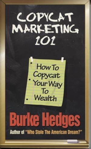 Copycat Marketing 101 : How to Copycat Your Way to Wealth