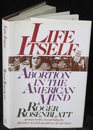 Life Itself: Abortion in the American Mind