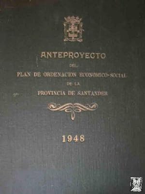 ANTEPROYECTO DEL PLAN DE ORDENACION ECONOMICO-SOCIAL DE LA PROVINCIA DE SANTANDER 1948
