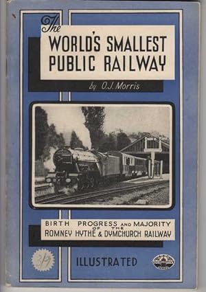 THE WORLD'S SMALLEST PUBLIC RAILWAY Birth progress and majority of the Romney Hythe and Dymchurch...