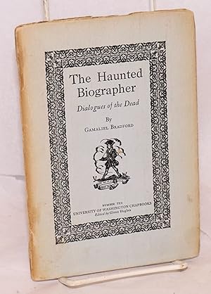 The haunted biographer; dialogues of the dead