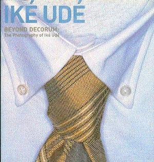 Beyond Decorum: The Photography of Ike Ude