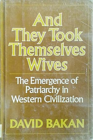 And They Took Themselves Wives The Emergence of Patriarchy in Western Civilization