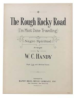 The Rough Rocky Road: I'm Most Done Travelling . Negro Spiritual Arranged by W. C. Handy. [cover ...