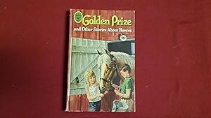GOLDEN PRIZE AND OTHER STORIES ABOUT HORSES