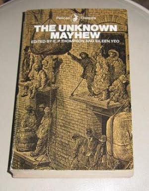 The Unknown Mayhew - Selections from the "Morning Chronicle" 1849-50