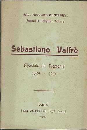SEBASTIANO VALFRE' APOSTOLO DEL PIEMONTE 1629 - 1710