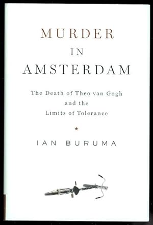 MURDER IN AMSTERDAM. THE DEATH OF THEO VAN GOGH AND THE LIMITS OF TOLERANCE.