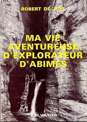 Ma vie aventureuse d'explorateur d'abîmes