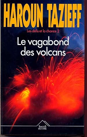 Le Vagabond des Volcans. Les Défis et la Chance 2.