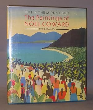 Out in the Midday Sun: The Paintings of Noel Coward