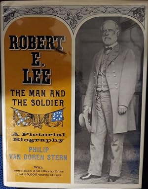Robert E. Lee, the Man and the Soldier: A Pictorial Biography