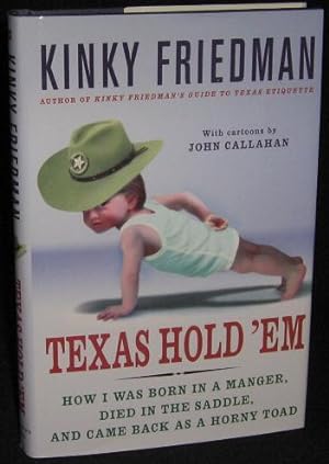 Texas Hold 'Em: How I Was Born In A Manger, Died In The Saddle, And Came Back As A Horny Toad