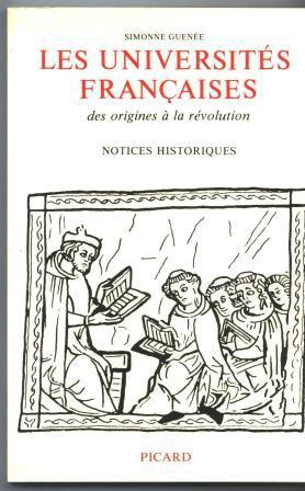Les Universités françaises des origines à la Révolution. Notices historiques