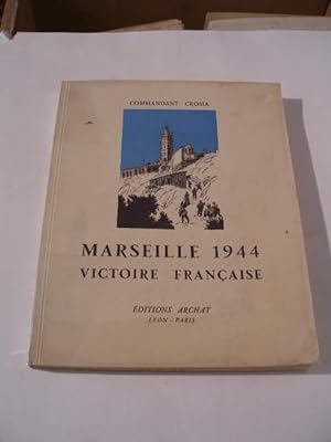 MARSEILLE 1944 VICTOIRE FRANCAISE