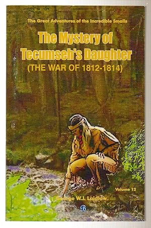The Mystery of Tecumseh's Daughter ( The War of 1812-1814) Volume 12