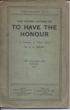 The Acting Edition of TO HAVE THE HONOUR: a Comedy in Three Acts