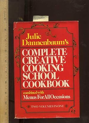 Julie Dannenbaum's Complete Creative Cooking School Cookbook : Combined with Menus for All Occasi...